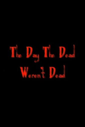 The Day The Dead Weren't Dead poster