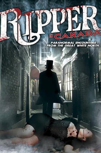 A Ripper in Canada: Paranormal Hauntings in the Great White North poster