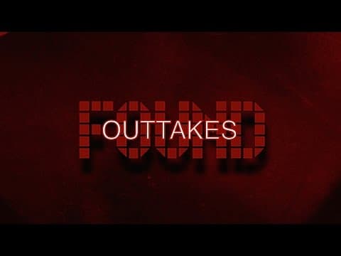 Found (2016) - Outtakes