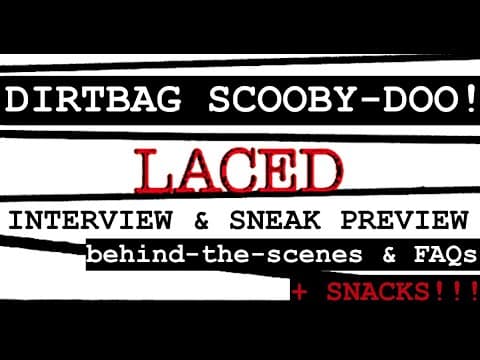 DIRTBAG SCOOBY-DOO!  | a LACED interview & sneak preview | behind-the-scenes & FAQs! \[X_x]/