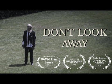 "DON'T LOOK AWAY" A Short Film