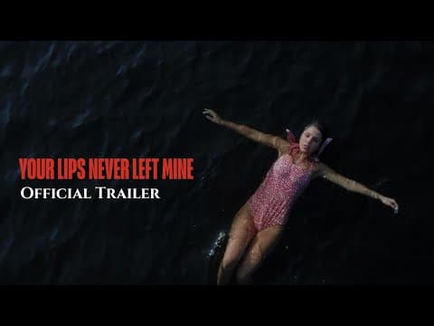 Your Lips Never Left Mine - Official Trailer
