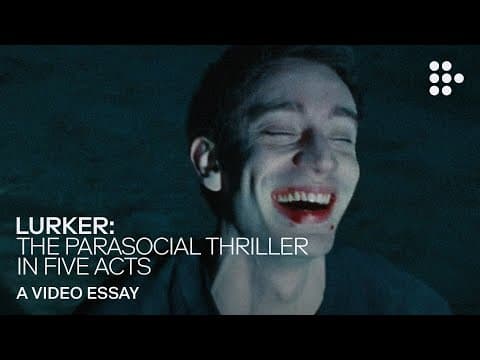 Video Essay: "LURKER: The Parasocial Thriller in Five Acts"