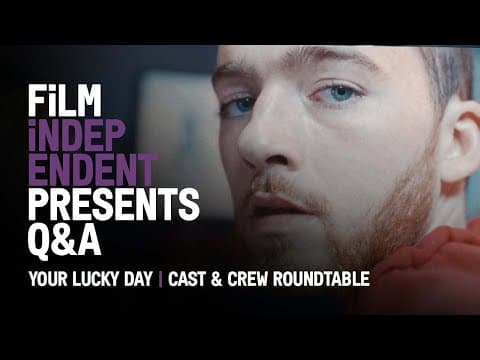 Film Independent Presents YOUR LUCKY DAY Cast  & Crew Q&A