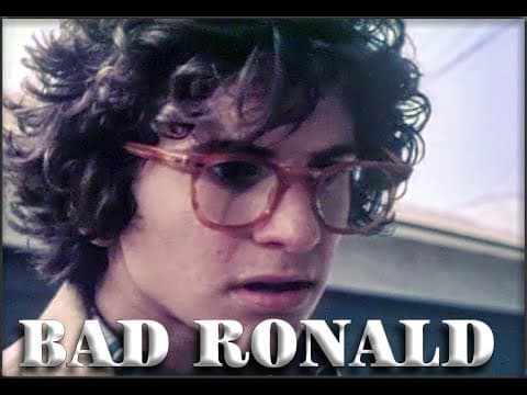 Bad Ronald  (as described by Adam Carolla)