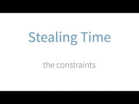The Constraints of "Stealing Time"