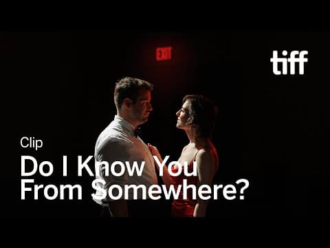 DO I KNOW YOU FROM SOMEWHERE Clip | TIFF 2024