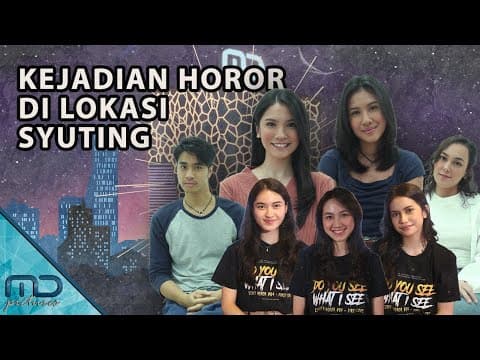 Do You See What I See - Cast Cerita Kejadian Horor di Lokasi Syuting!