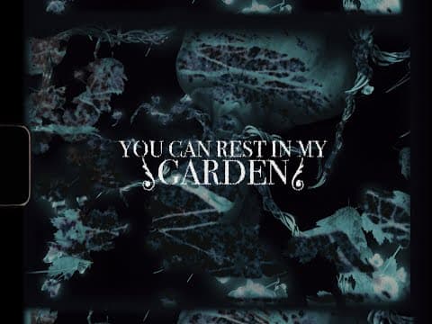 You Can Rest In My Garden