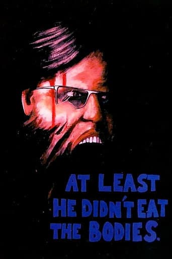 At Least He Didn't Eat the Bodies. poster